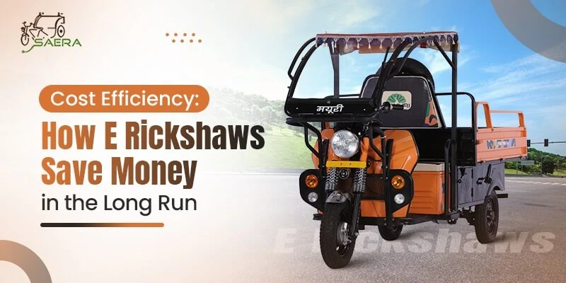 Cost Effimciency How E Rickshaws Save Money