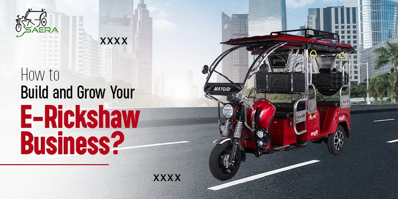 How to build and grow your e-rickshaw business?